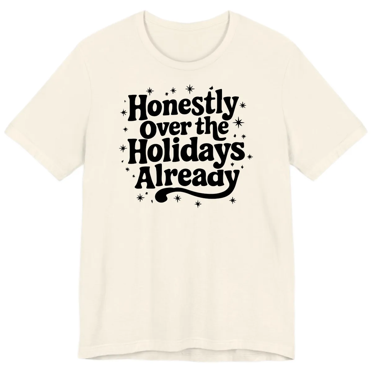 Honestly Over the Holidays Already Premium T-Shirt in Natural