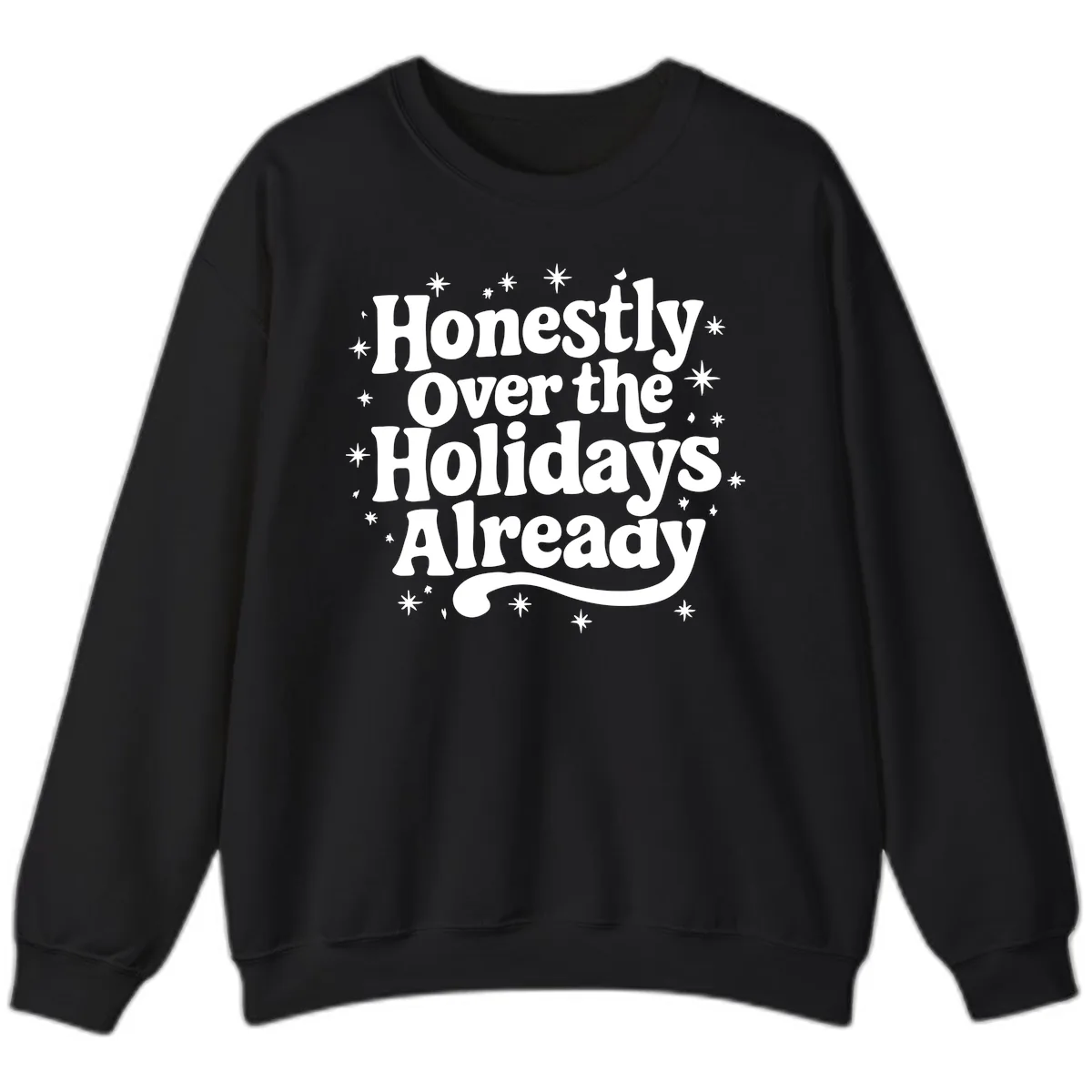 Honestly Over the Holidays Already Sweatshirt in Black