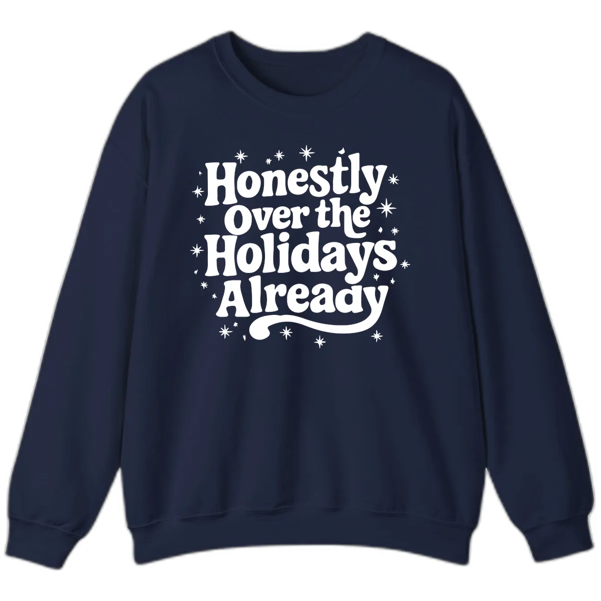 Honestly Over the Holidays Already Sweatshirt in Navy