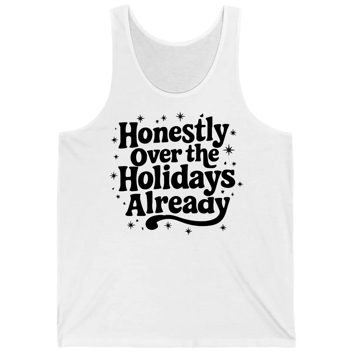 Honestly Over the Holidays Already Tank in White