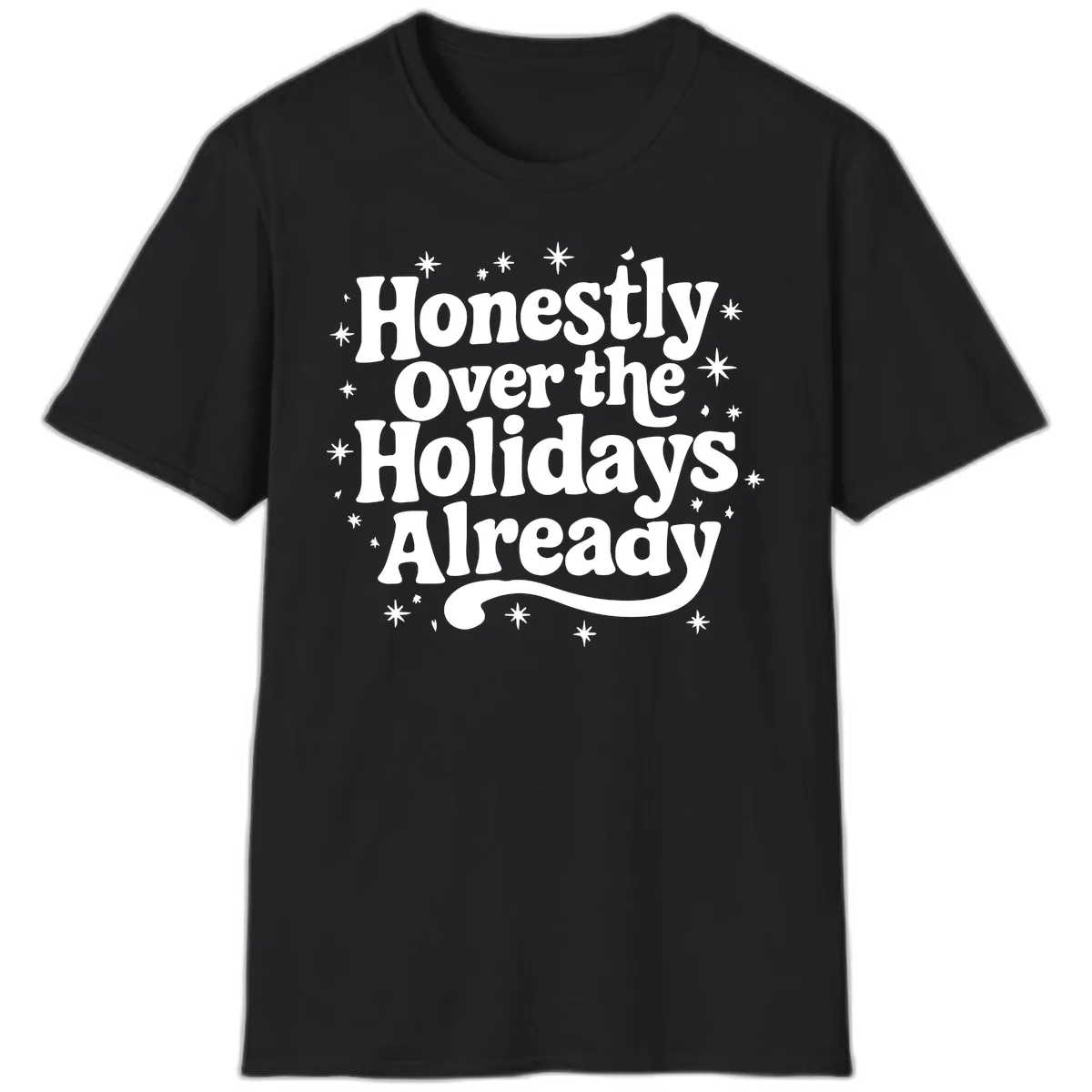 Honestly Over the Holidays Already T-Shirt in Black