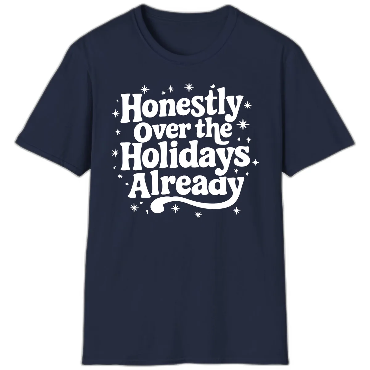 Honestly Over the Holidays Already T-Shirt in Navy