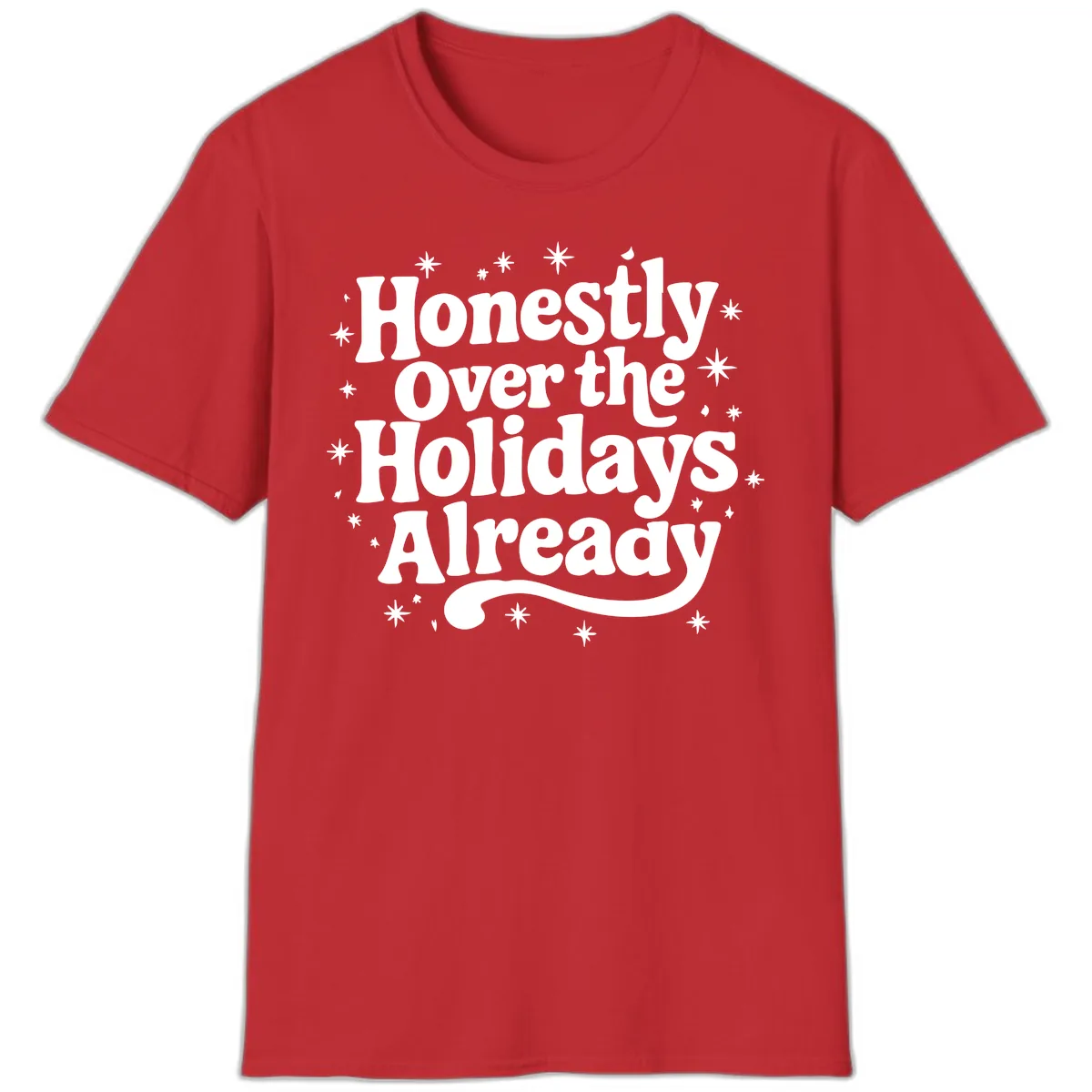 Honestly Over the Holidays Already T-Shirt in Red