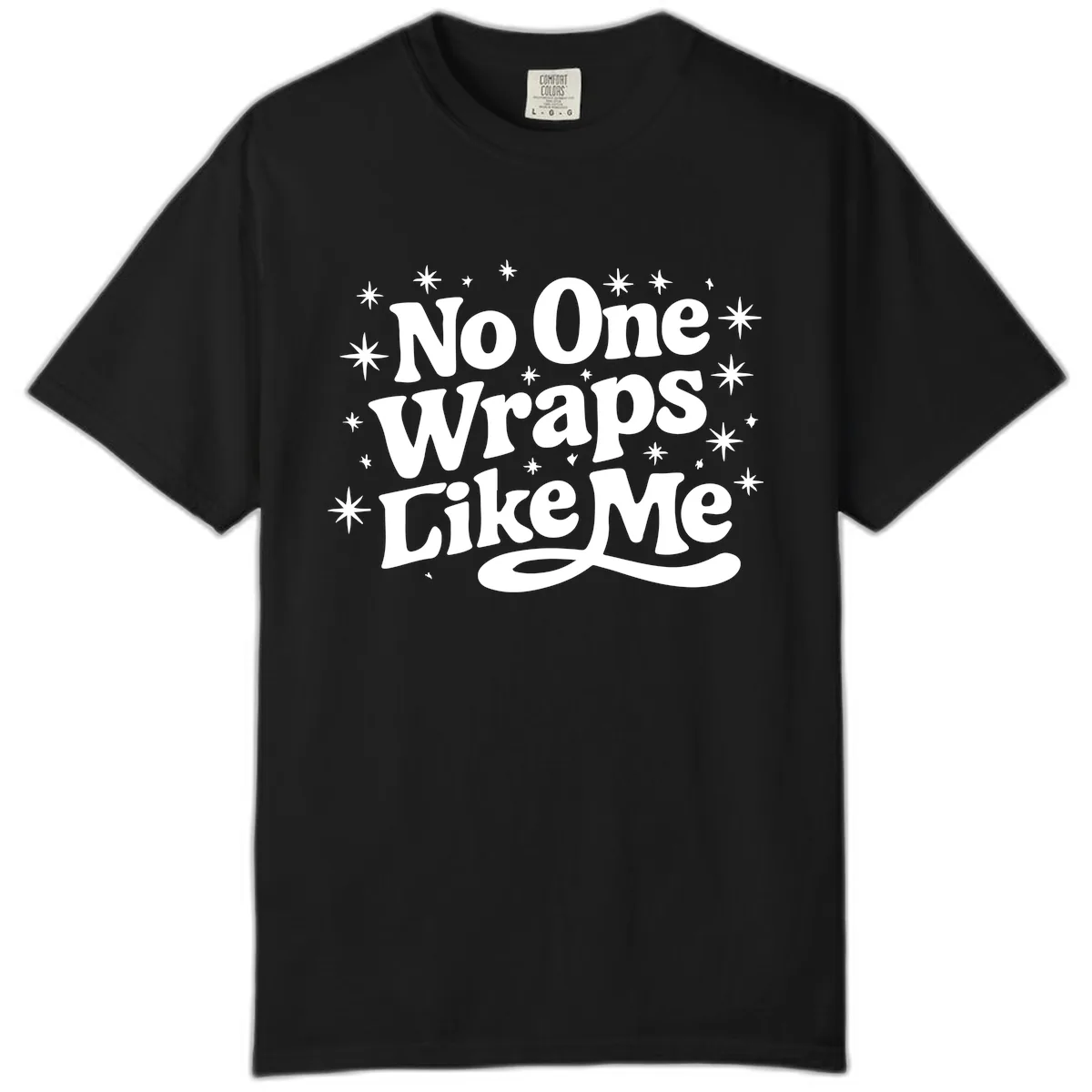 No One Wraps Like Me Holiday Design Comfort Color in Black