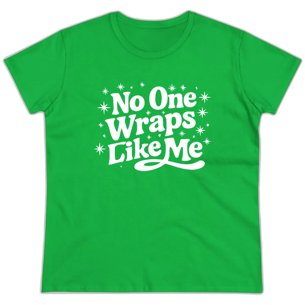 No One Wraps Like Me Holiday Design Ladies Tee in Irish Green