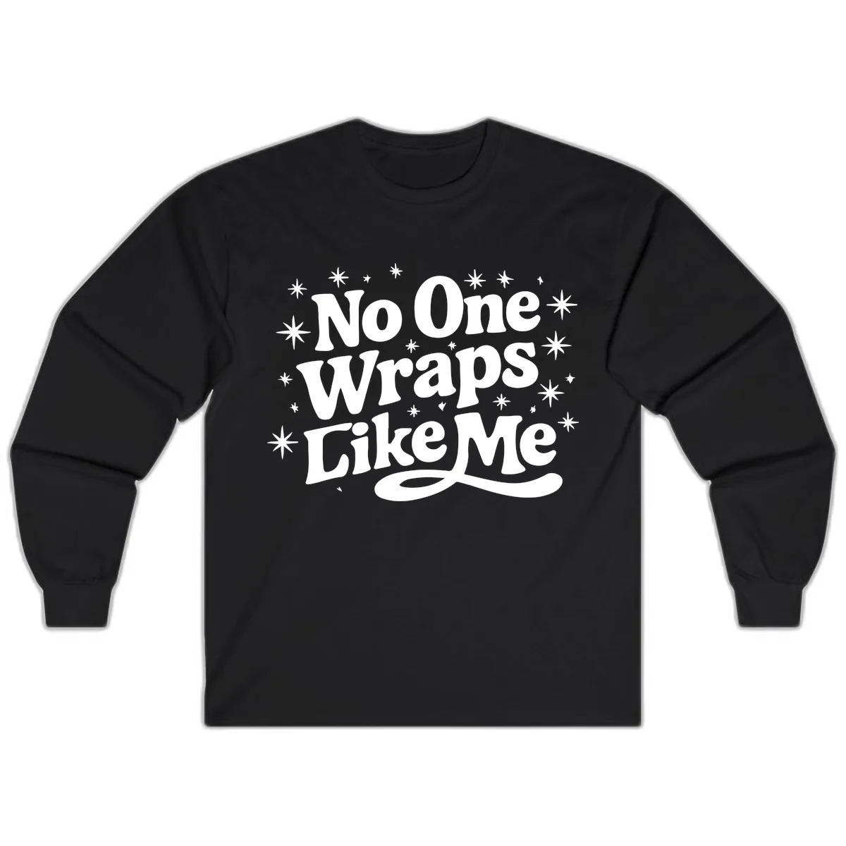 No One Wraps Like Me Holiday Design Long Sleeve in Black
