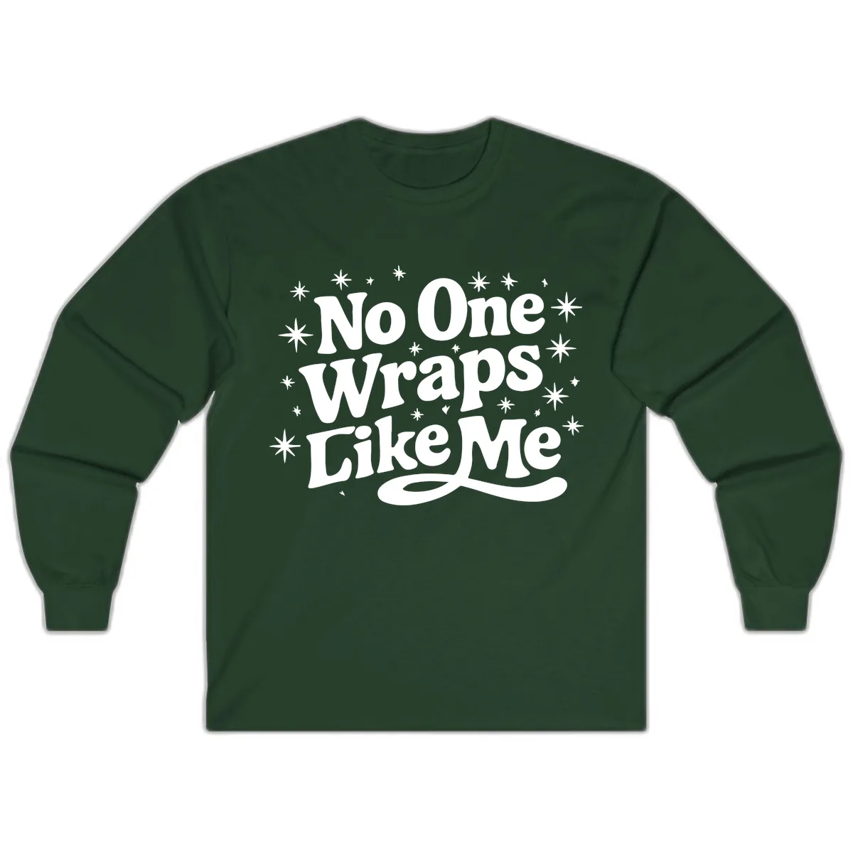 No One Wraps Like Me Holiday Design Long Sleeve in Forest Green