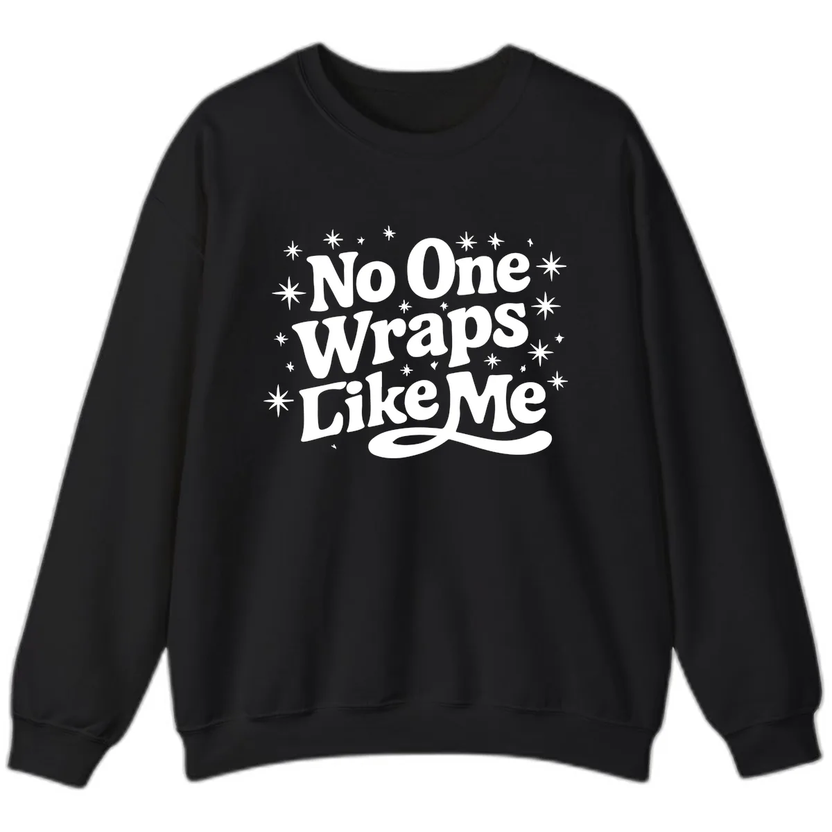 No One Wraps Like Me Holiday Design Sweatshirt in Black