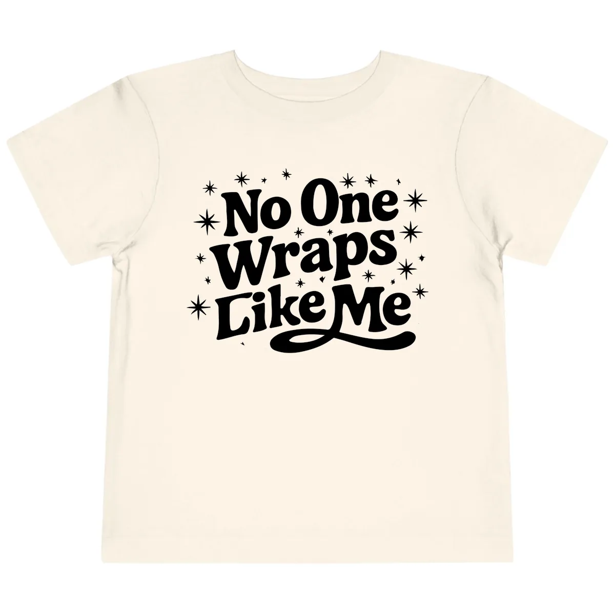 No One Wraps Like Me Holiday Design Toddler T-Shirt in Natural