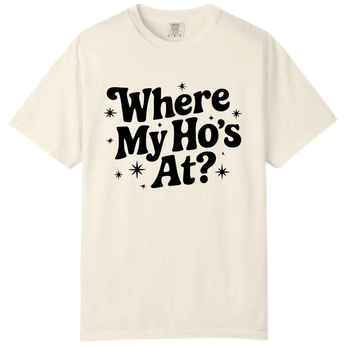 Where My Ho's At Phrase Design Comfort Color in Ivory