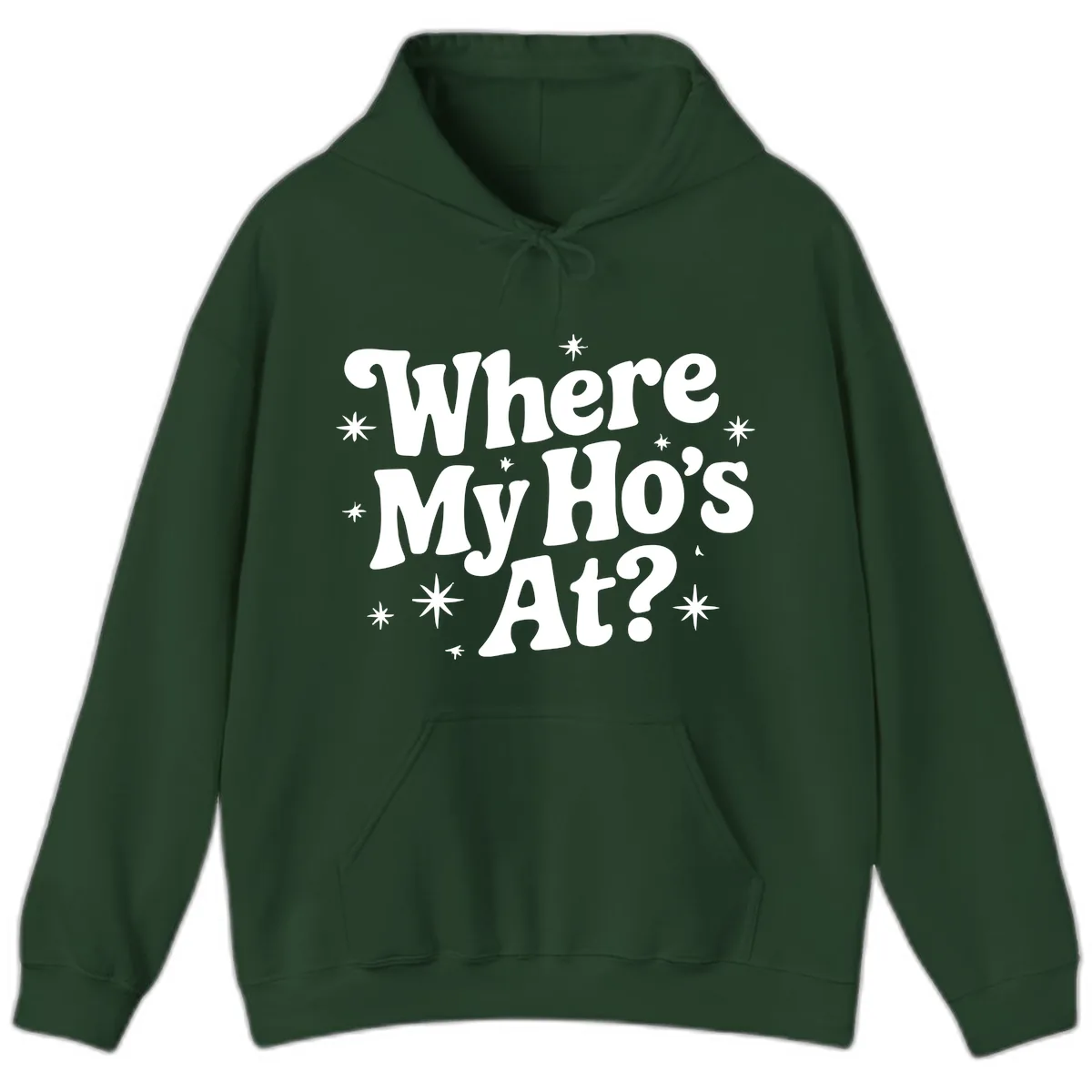 Where My Ho's At Phrase Design Hoodie in Forest Green
