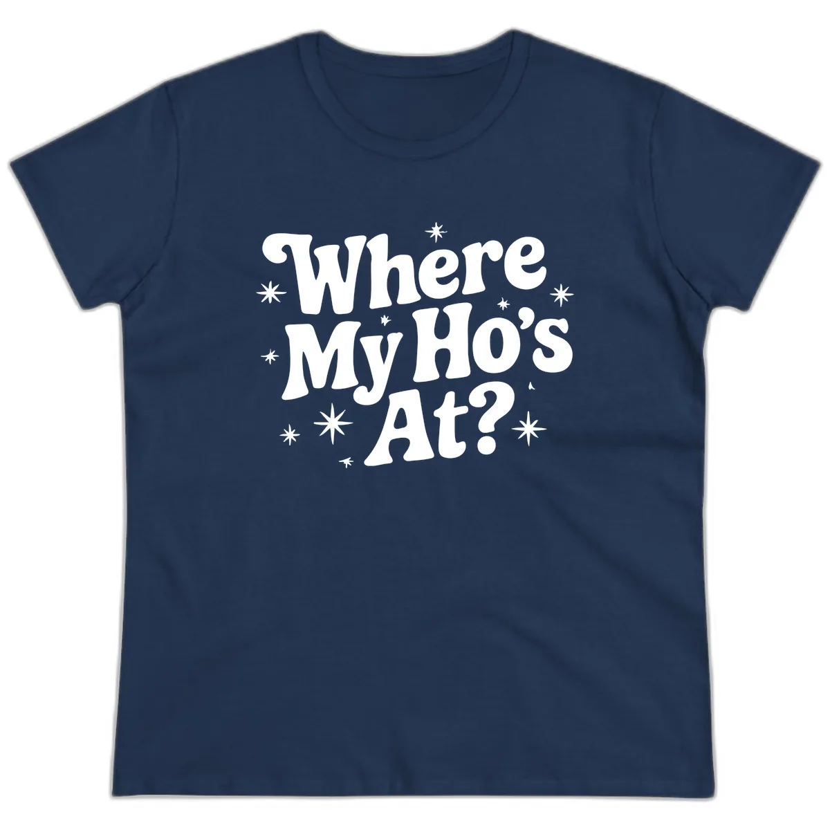 Where My Ho's At Phrase Design Ladies Tee in Navy