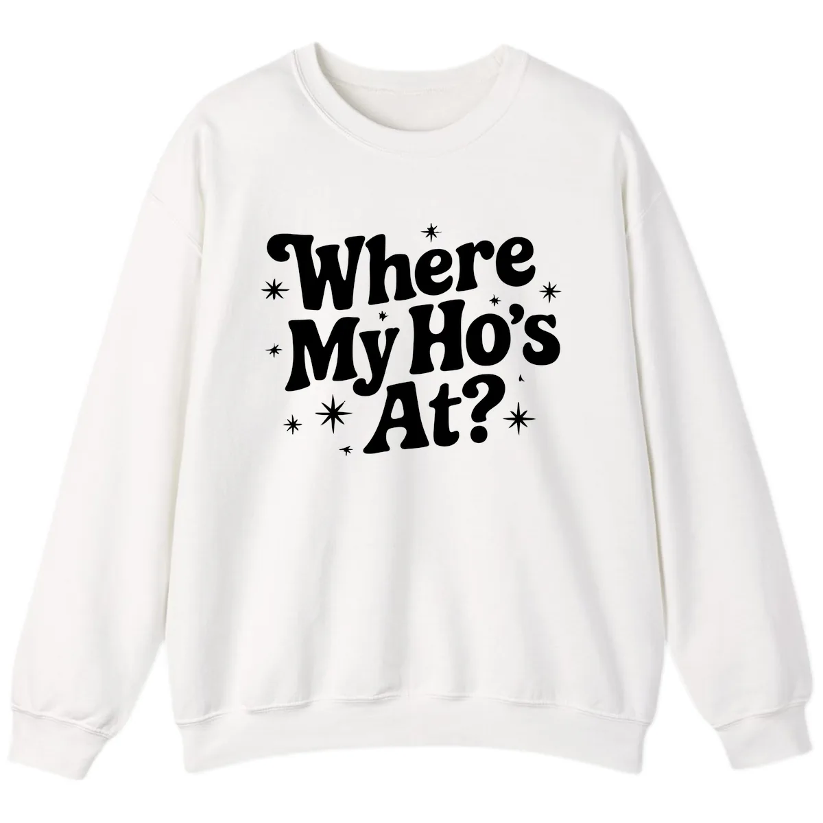 Where My Ho's At Phrase Design Sweatshirt in White
