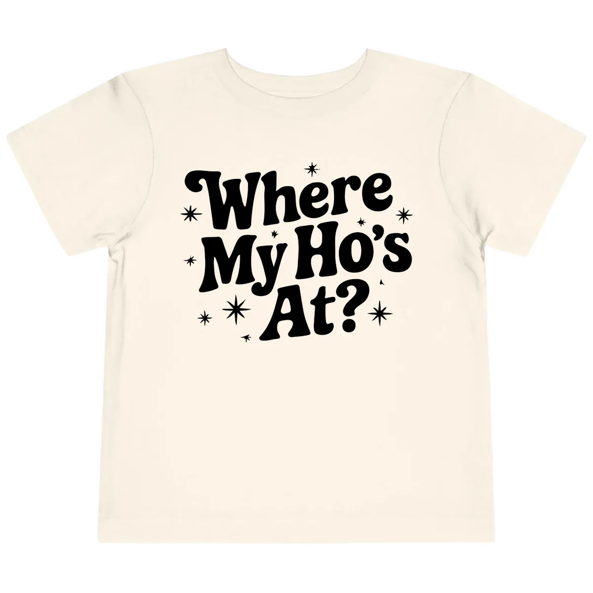 Where My Ho's At Phrase Design Toddler T-Shirt in Natural