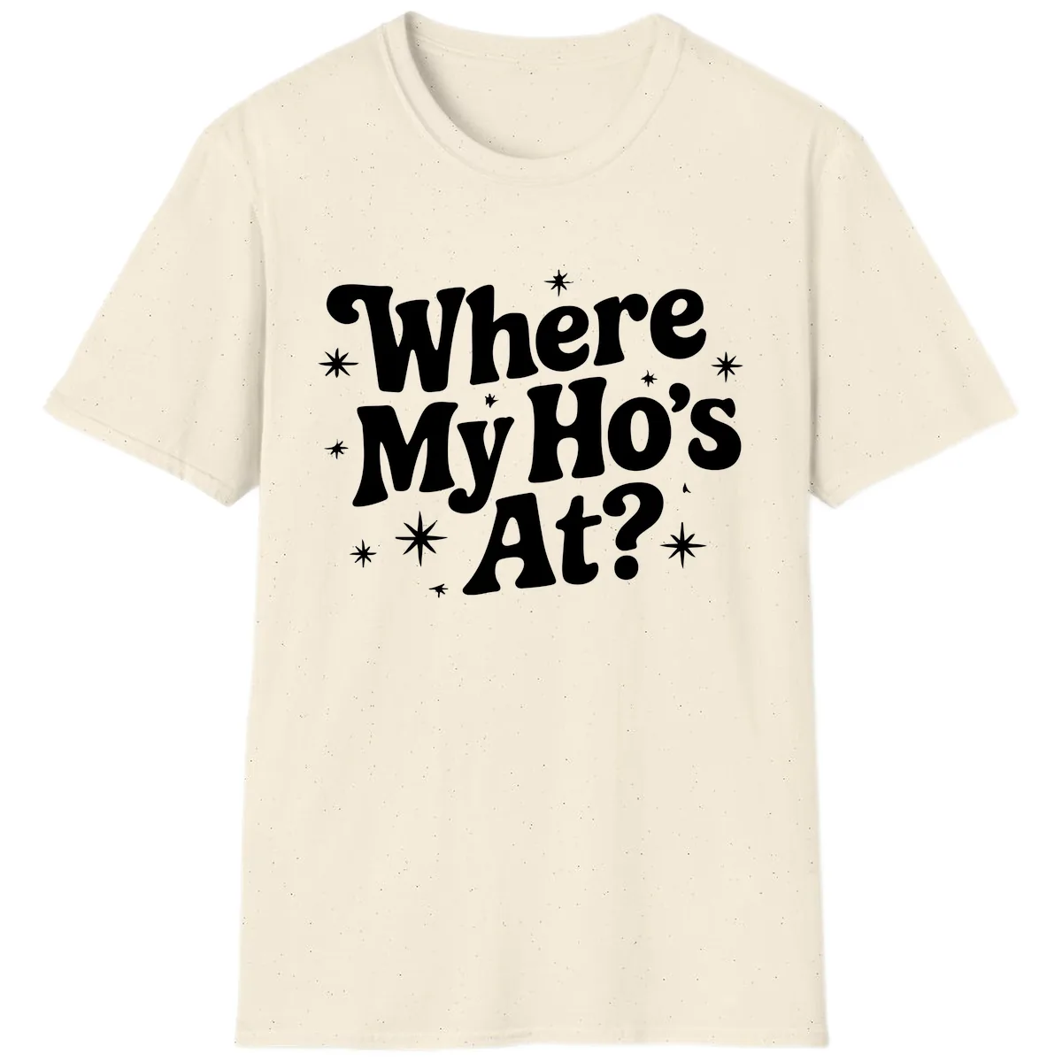 Where My Ho's At Phrase Design T-Shirt in Natural