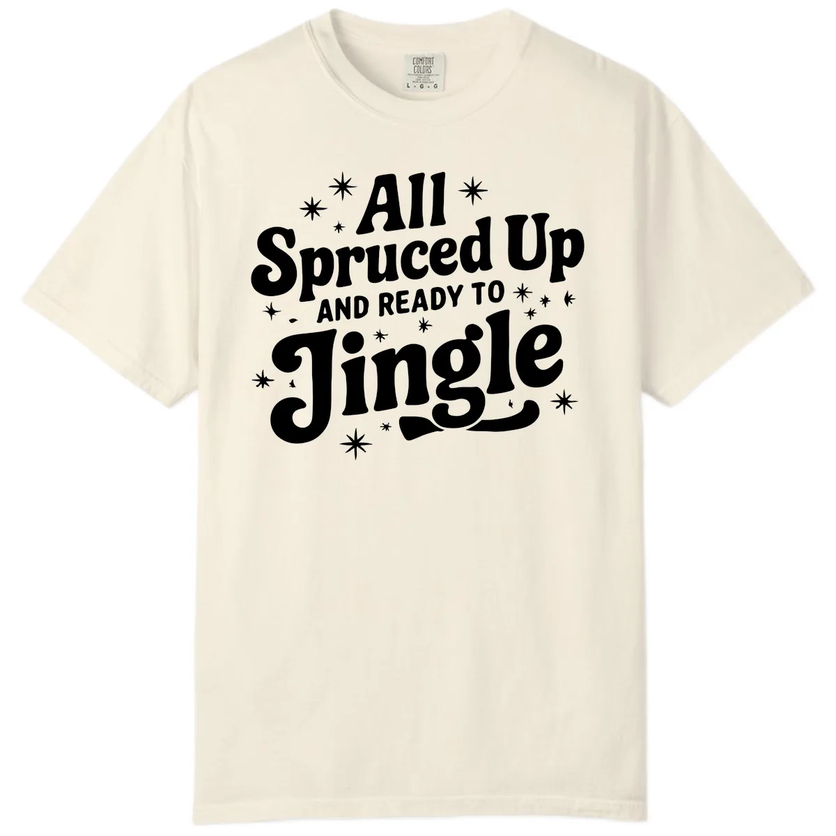 All Spruced Up and Ready To Jingle Comfort Color in Ivory