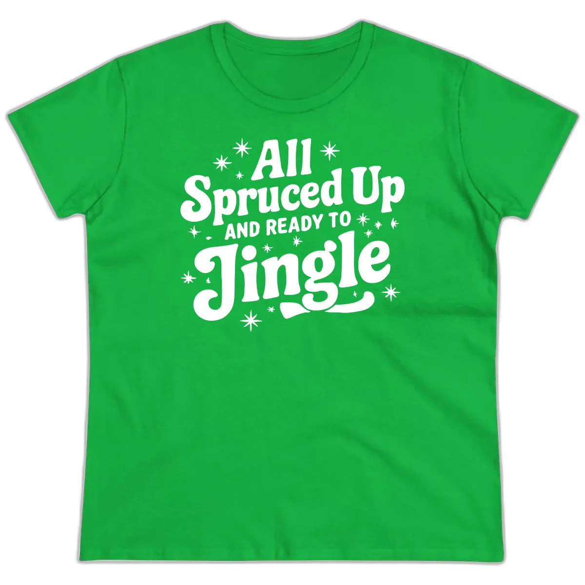 All Spruced Up and Ready To Jingle Ladies Tee in Irish Green