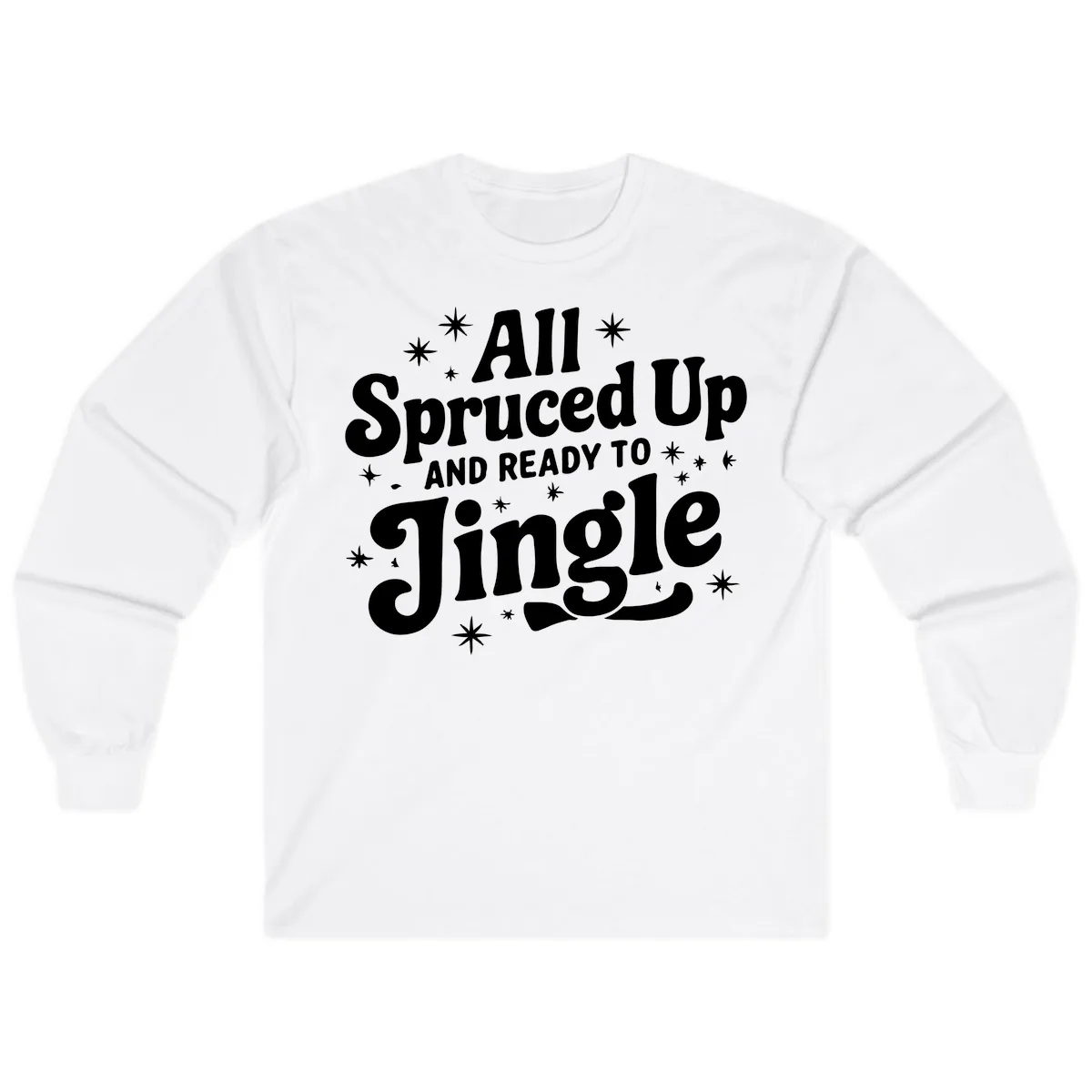 All Spruced Up and Ready To Jingle Long Sleeve in White