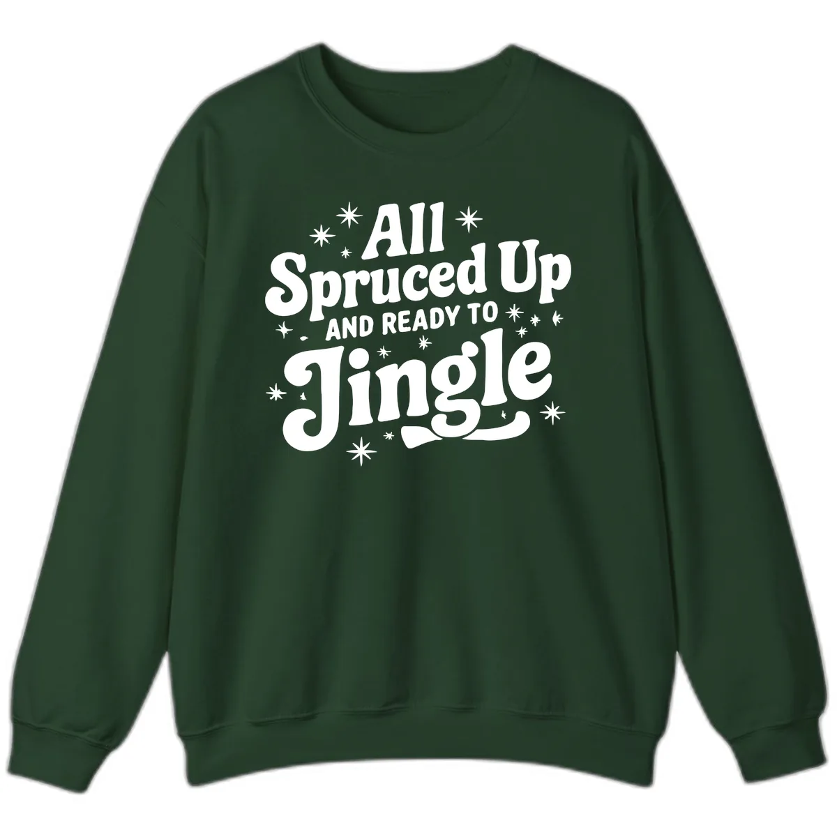All Spruced Up and Ready To Jingle Sweatshirt in Forest Green