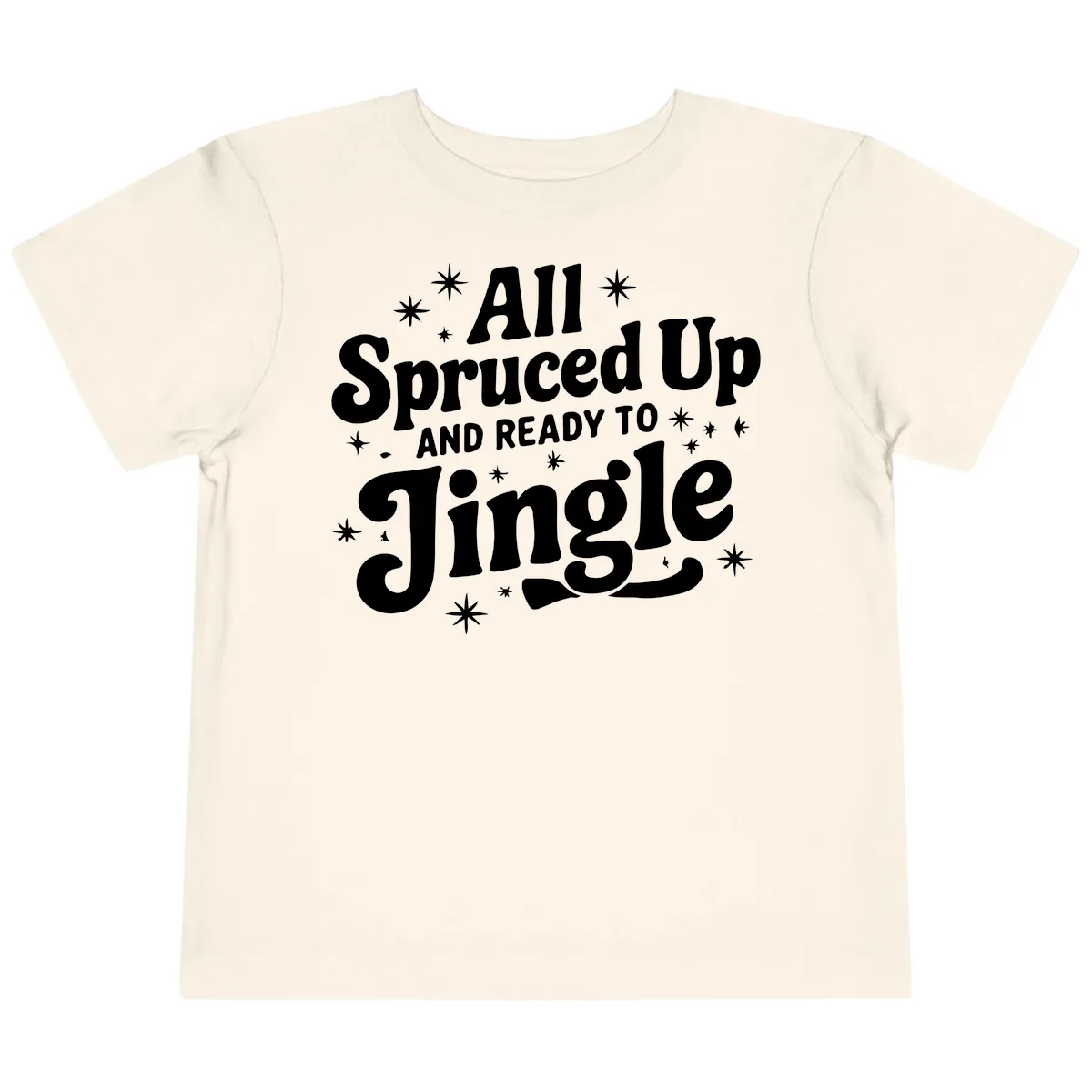 All Spruced Up and Ready To Jingle Toddler T-Shirt in Natural