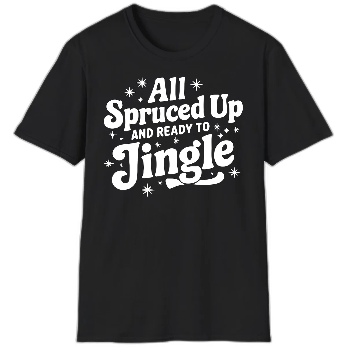 All Spruced Up and Ready To Jingle T-Shirt in Black