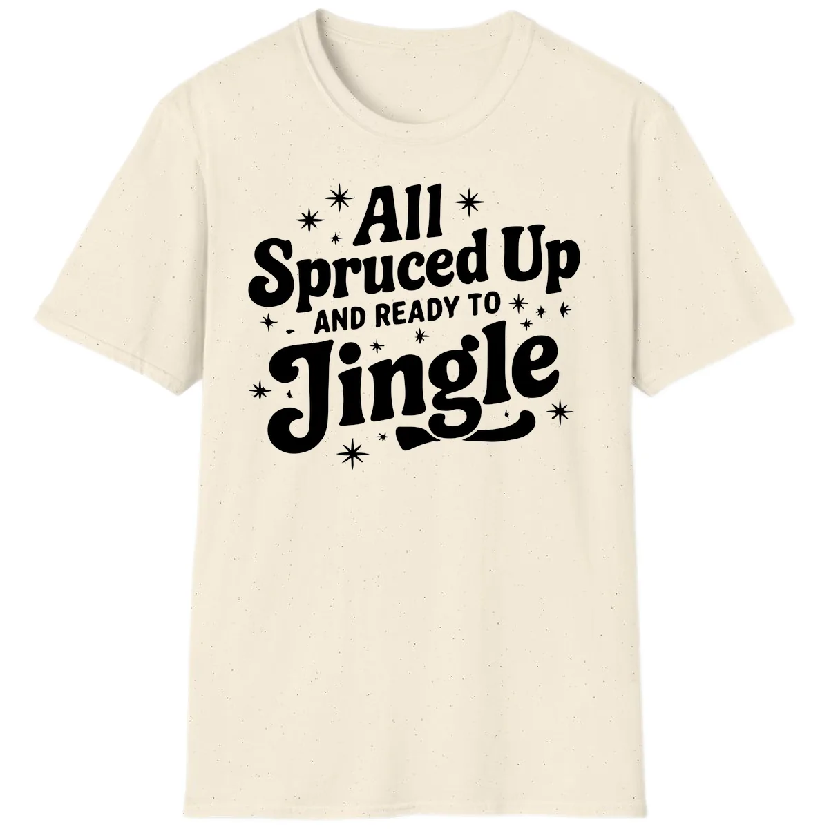 All Spruced Up and Ready To Jingle T-Shirt in Natural