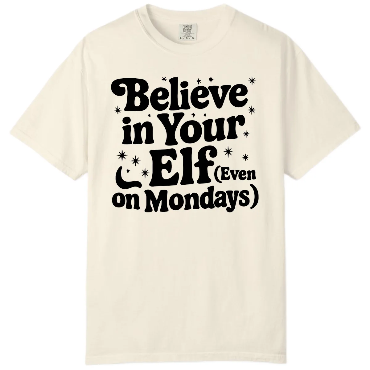 Believe In Your Elf On Mondays Comfort Color in Ivory