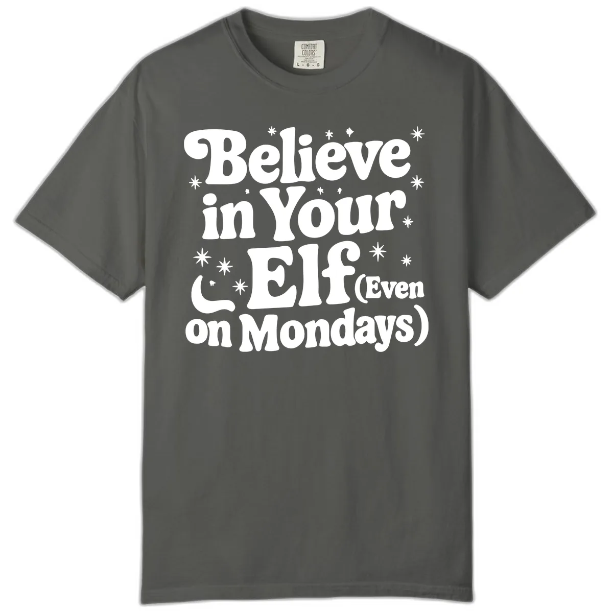 Believe In Your Elf On Mondays Comfort Color in Pepper