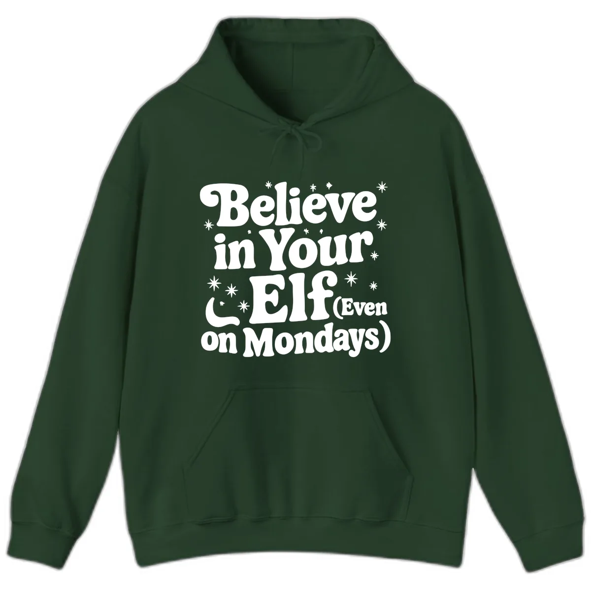 Believe In Your Elf On Mondays Hoodie in Forest Green
