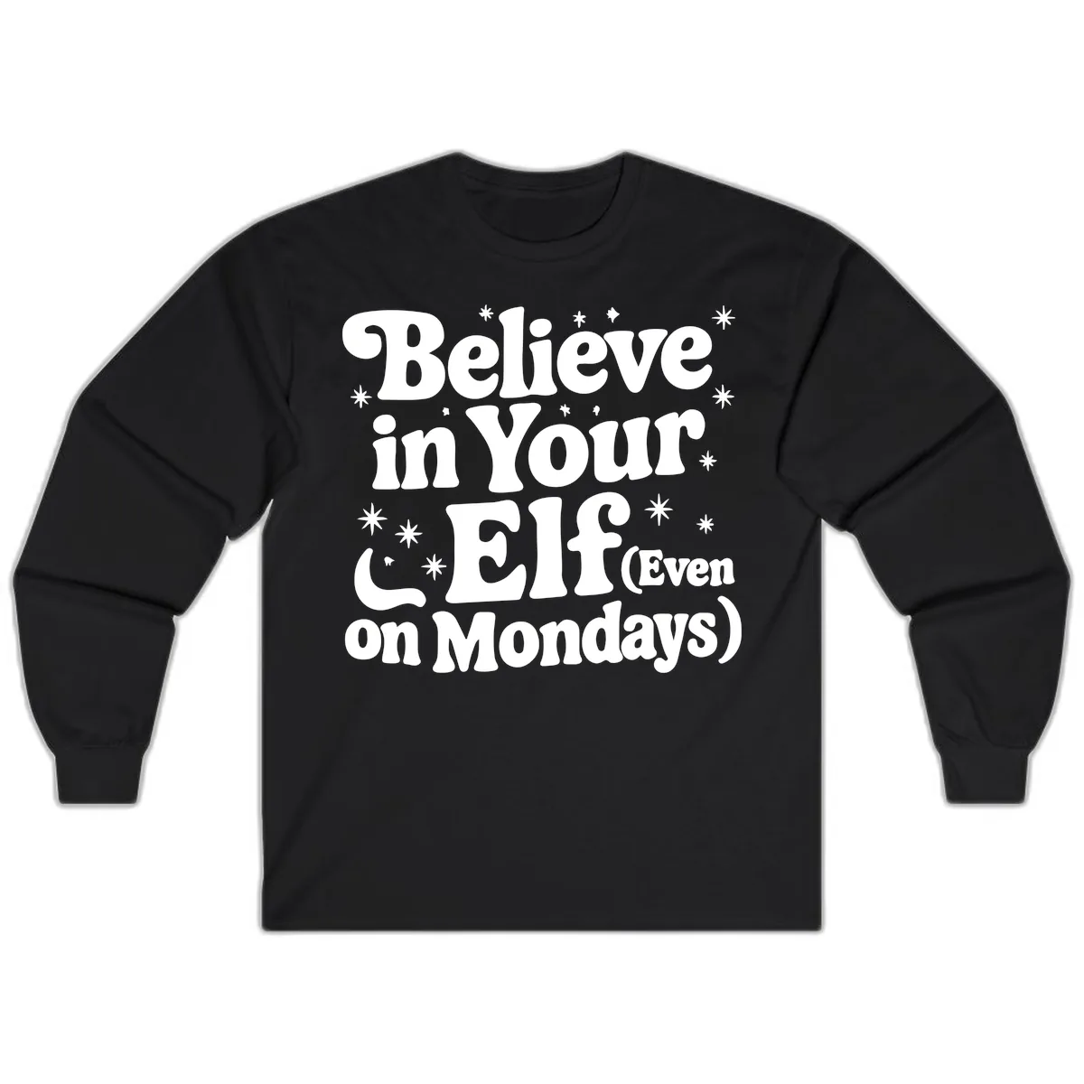 Believe In Your Elf On Mondays Long Sleeve in Black