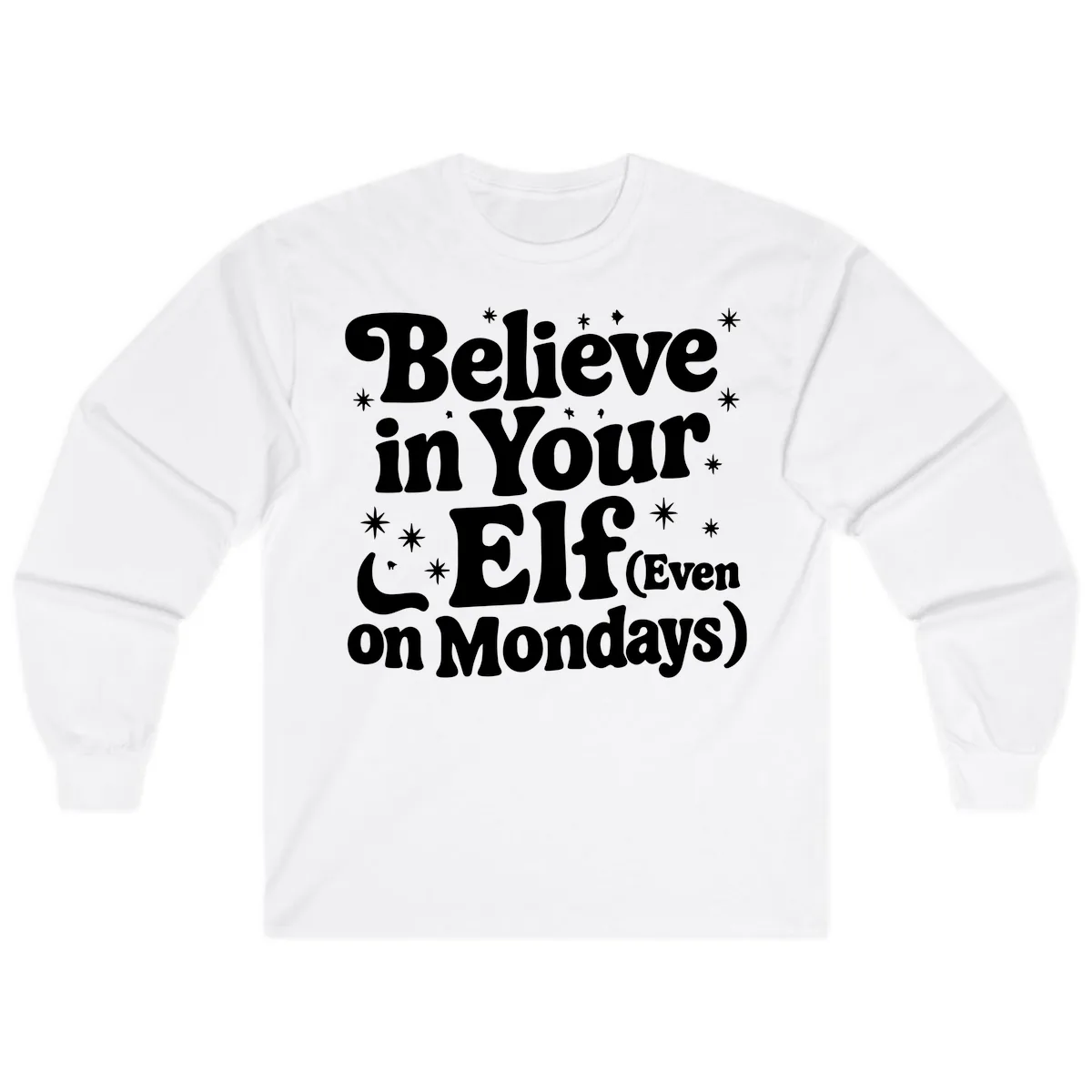 Believe In Your Elf On Mondays Long Sleeve in White