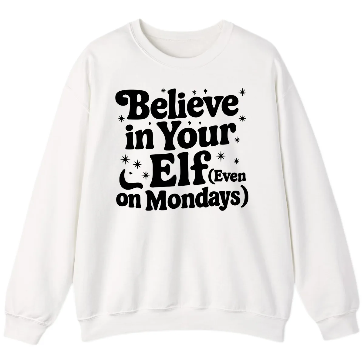 Believe In Your Elf On Mondays Sweatshirt in White