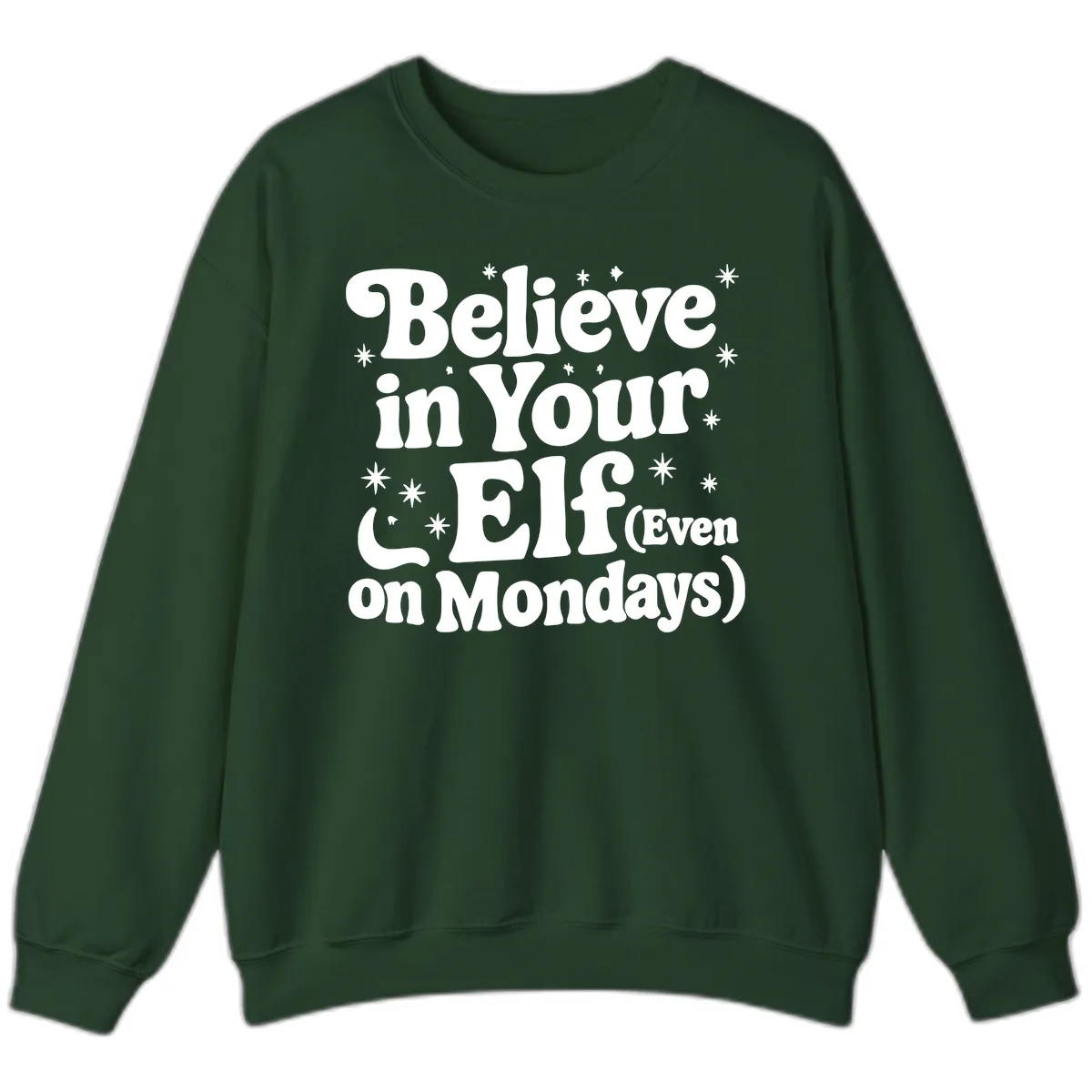 Believe In Your Elf On Mondays Sweatshirt in Forest Green