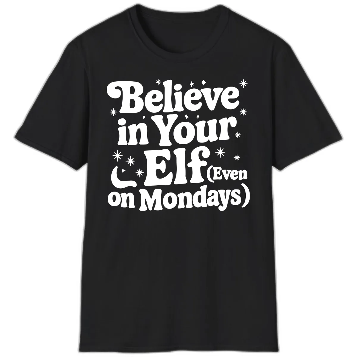 Believe In Your Elf On Mondays T-Shirt in Black