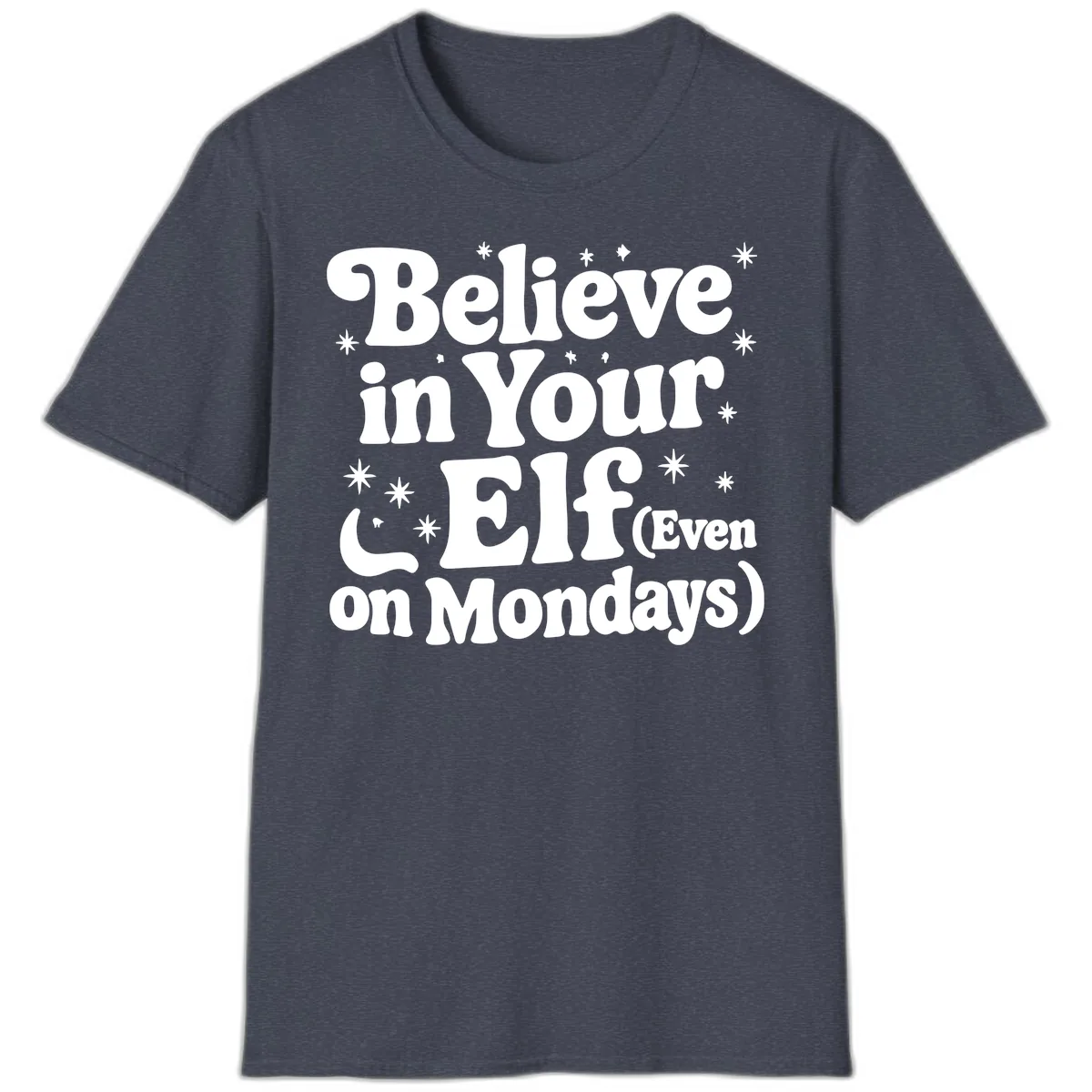 Believe In Your Elf On Mondays T-Shirt in Heather Navy