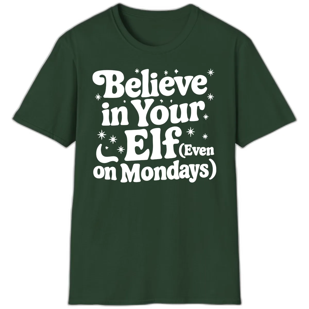 Believe In Your Elf On Mondays T-Shirt in Forest Green