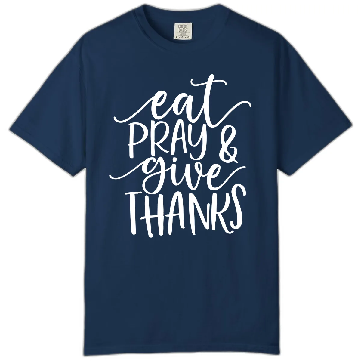 Eat Pray Give Thanks Hand Lettered Design Comfort Color in Navy