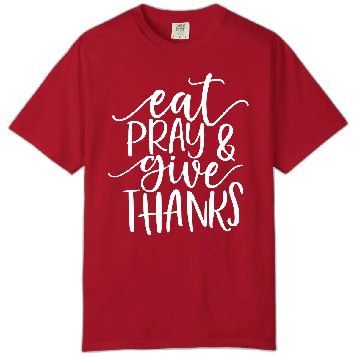 Eat Pray Give Thanks Hand Lettered Design Comfort Color in Red