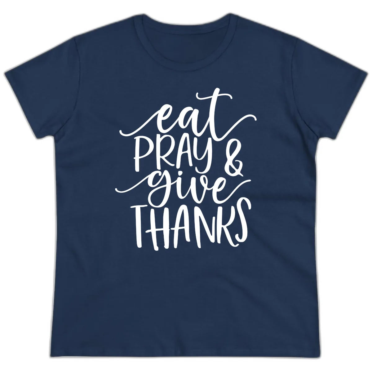 Eat Pray Give Thanks Hand Lettered Design Ladies Tee in Navy