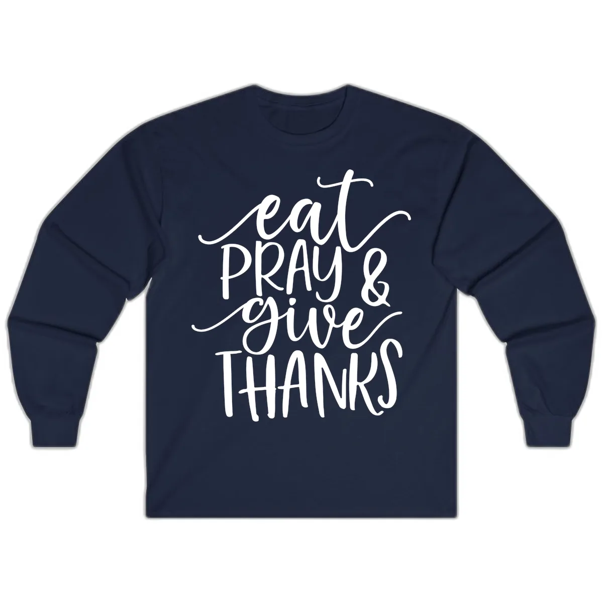 Eat Pray Give Thanks Hand Lettered Design Long Sleeve in Navy