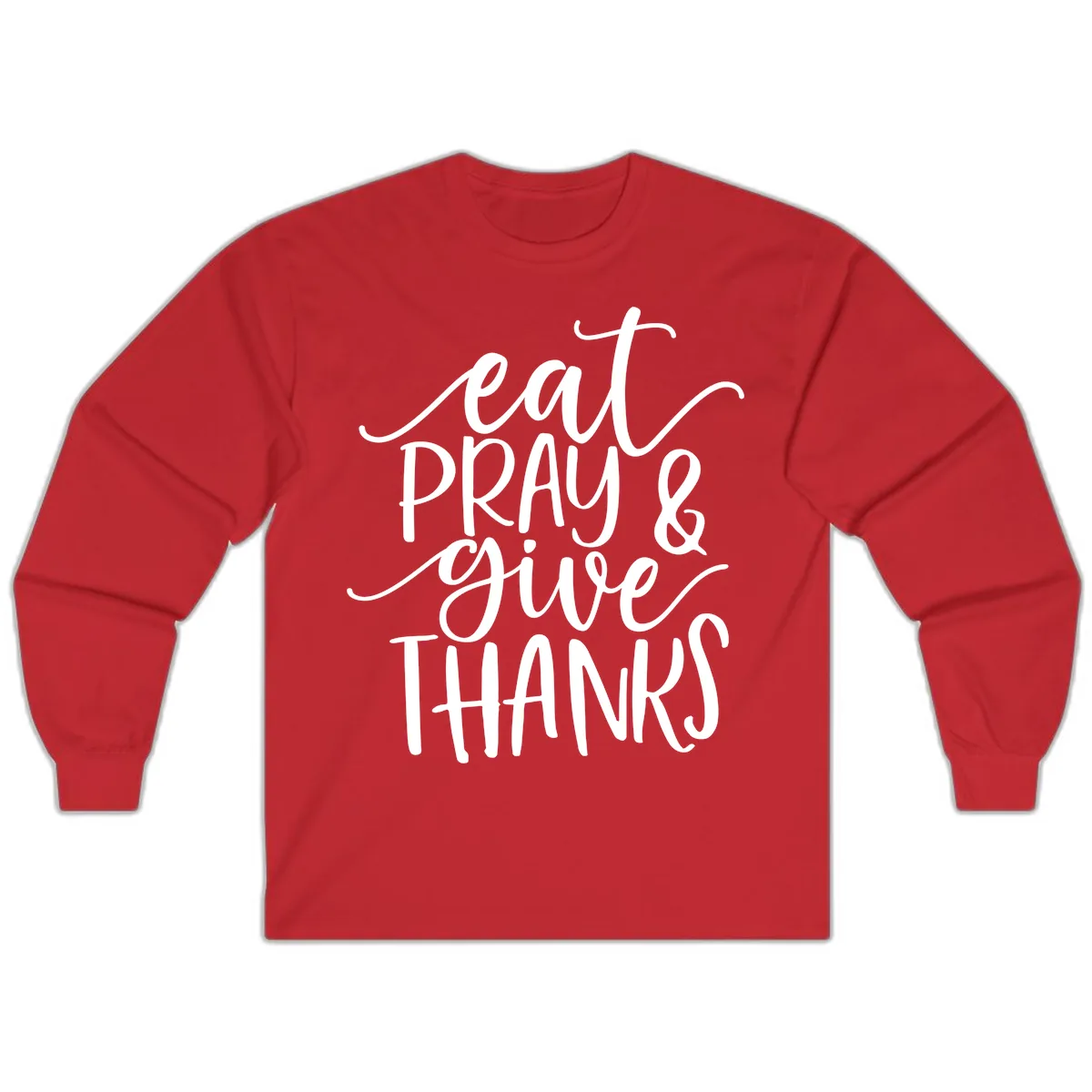 Eat Pray Give Thanks Hand Lettered Design Long Sleeve in Red