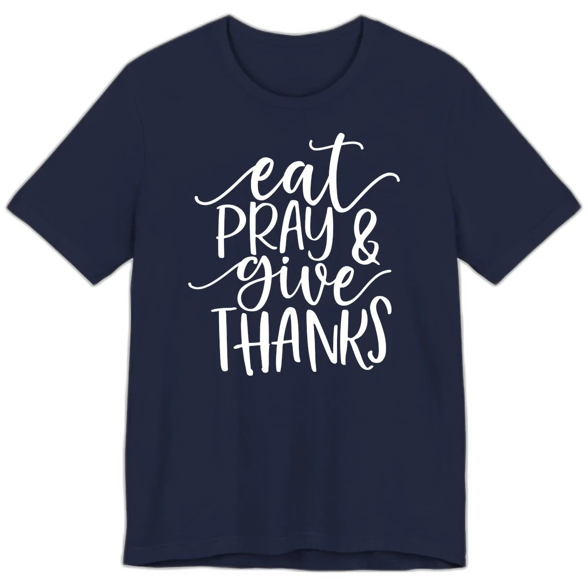 Eat Pray Give Thanks Hand Lettered Design Premium T-Shirt in Navy