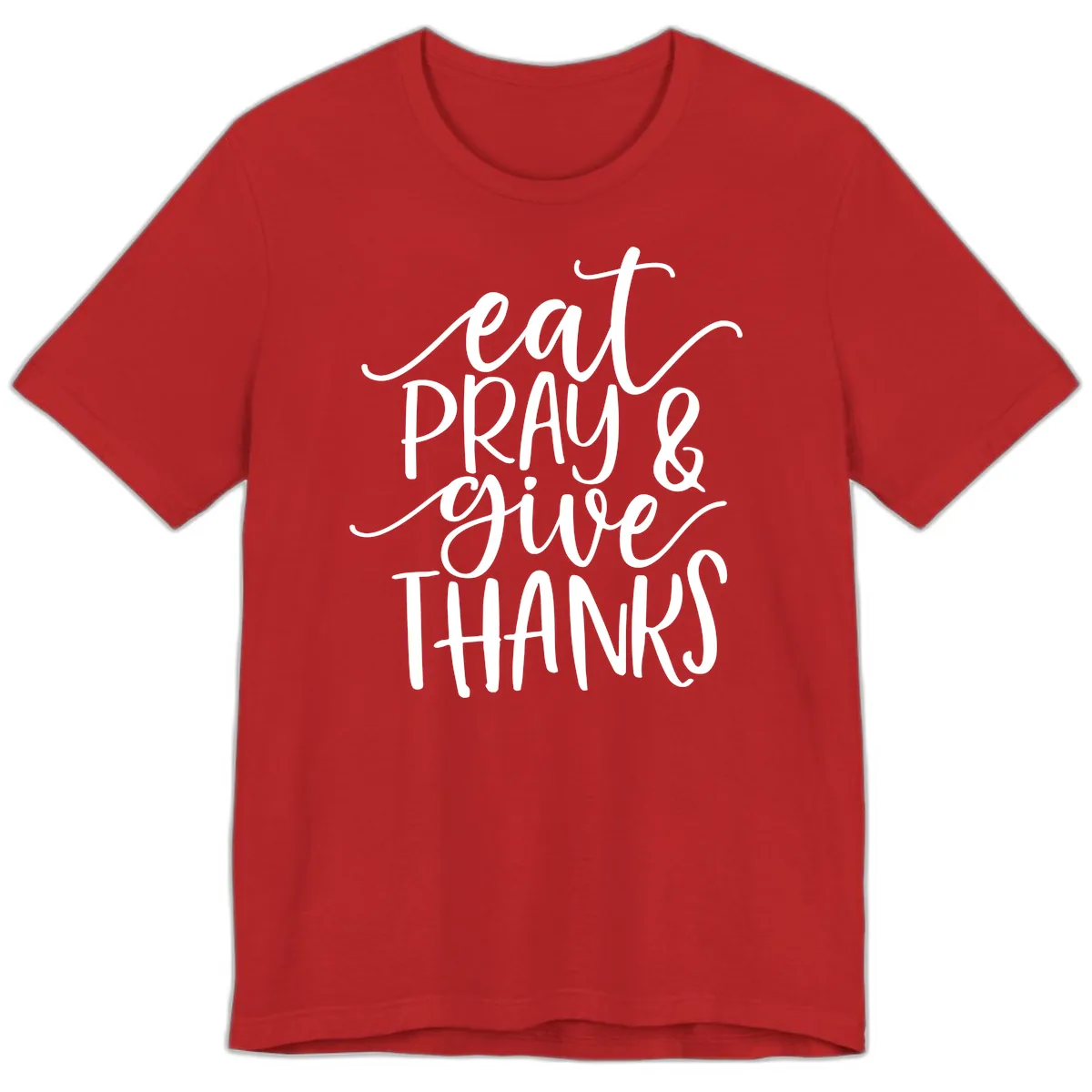 Eat Pray Give Thanks Hand Lettered Design Premium T-Shirt in Red
