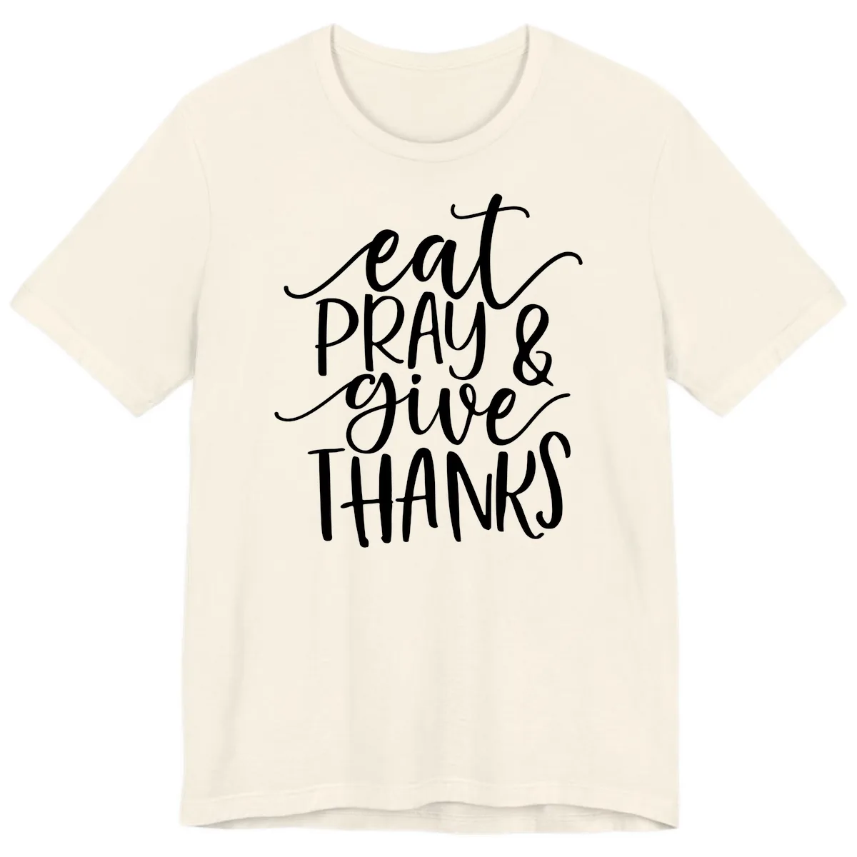Eat Pray Give Thanks Hand Lettered Design Premium T-Shirt in Natural