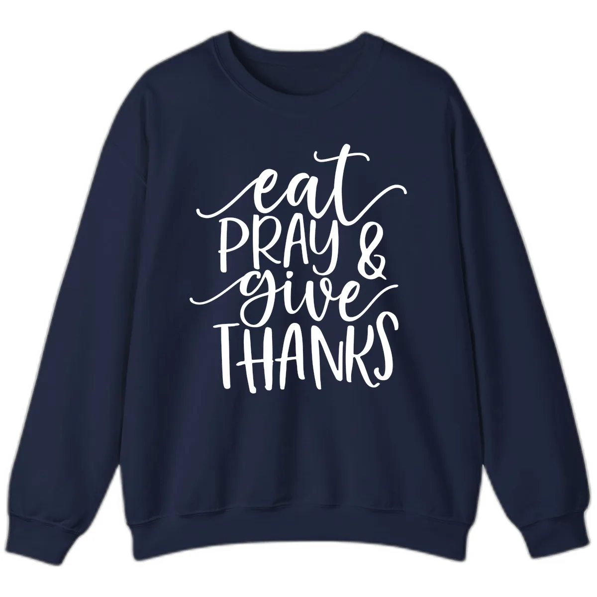 Eat Pray Give Thanks Hand Lettered Design Sweatshirt in Navy