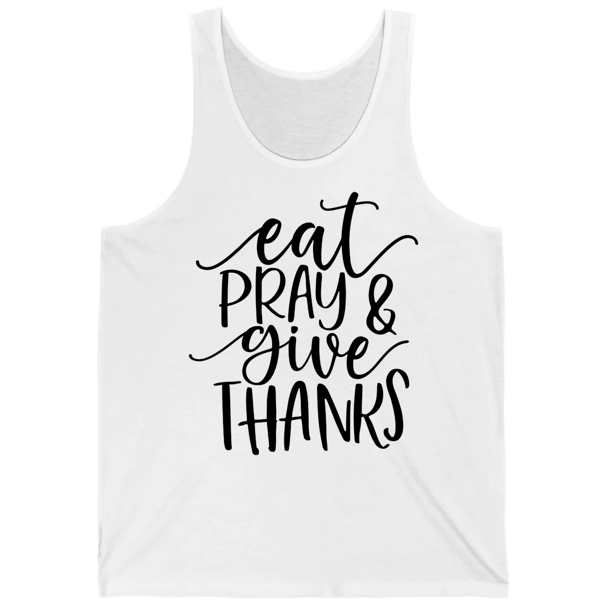 Eat Pray Give Thanks Hand Lettered Design Tank in White