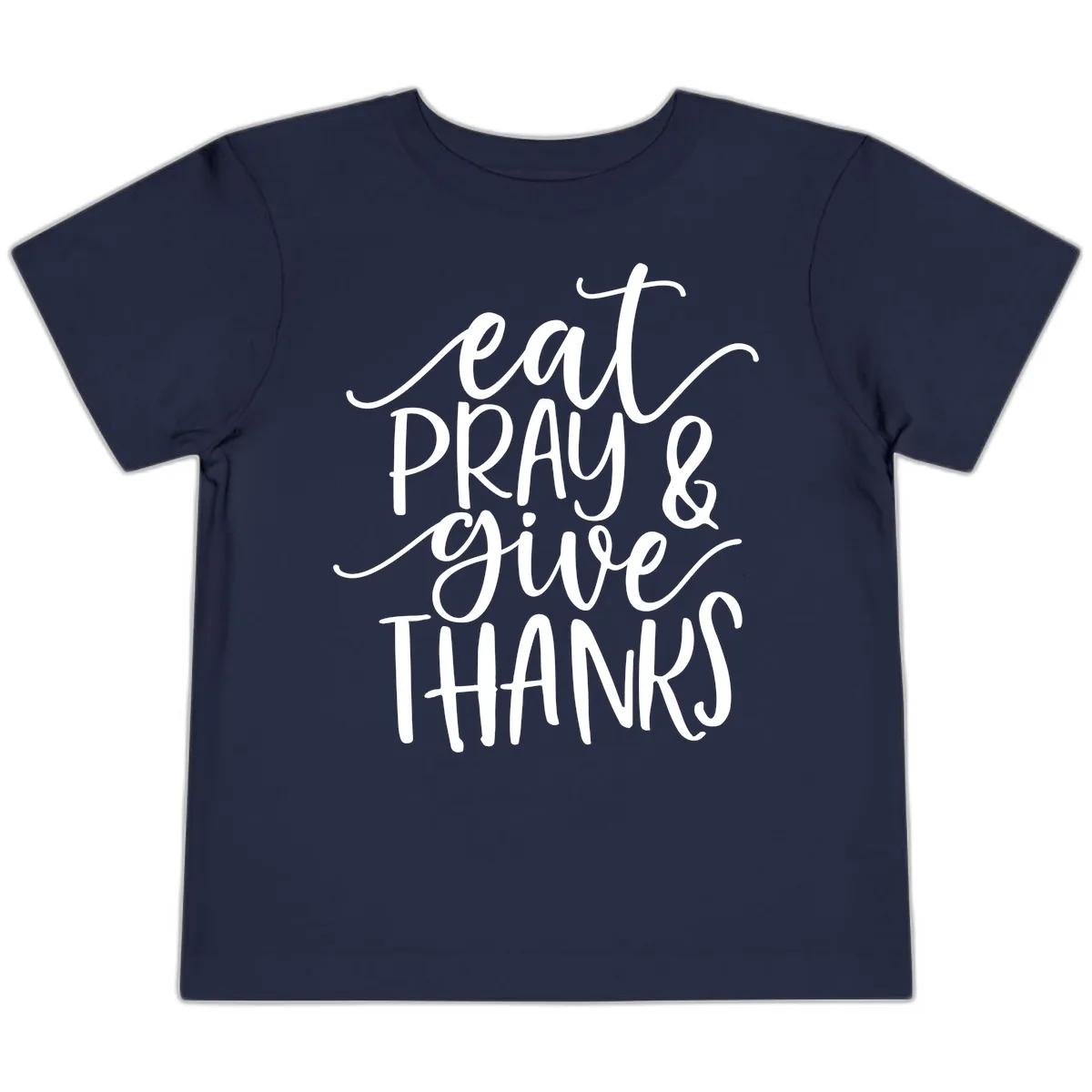 Eat Pray Give Thanks Hand Lettered Design Toddler T-Shirt in Navy