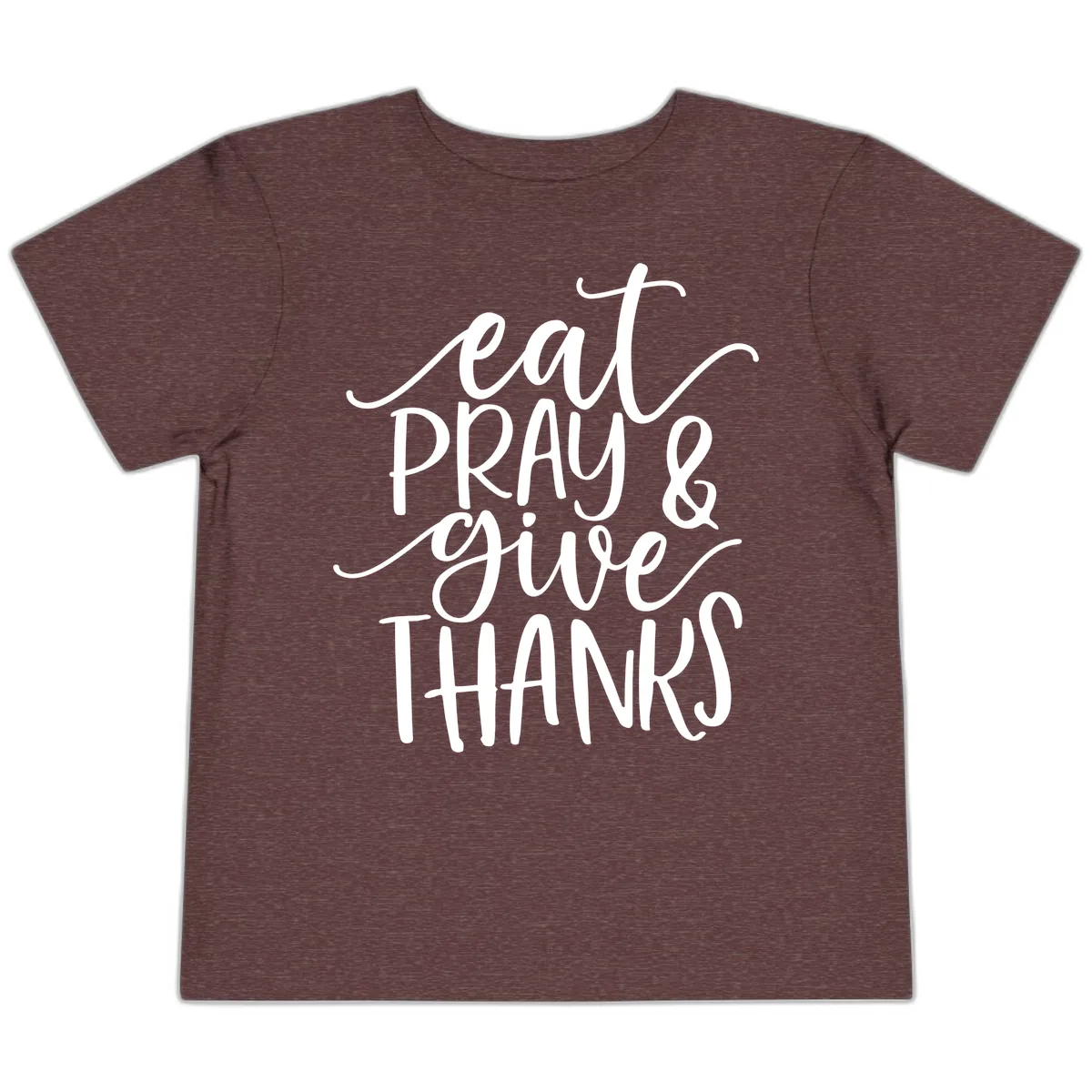 Eat Pray Give Thanks Hand Lettered Design Toddler T-Shirt in Heather Maroon