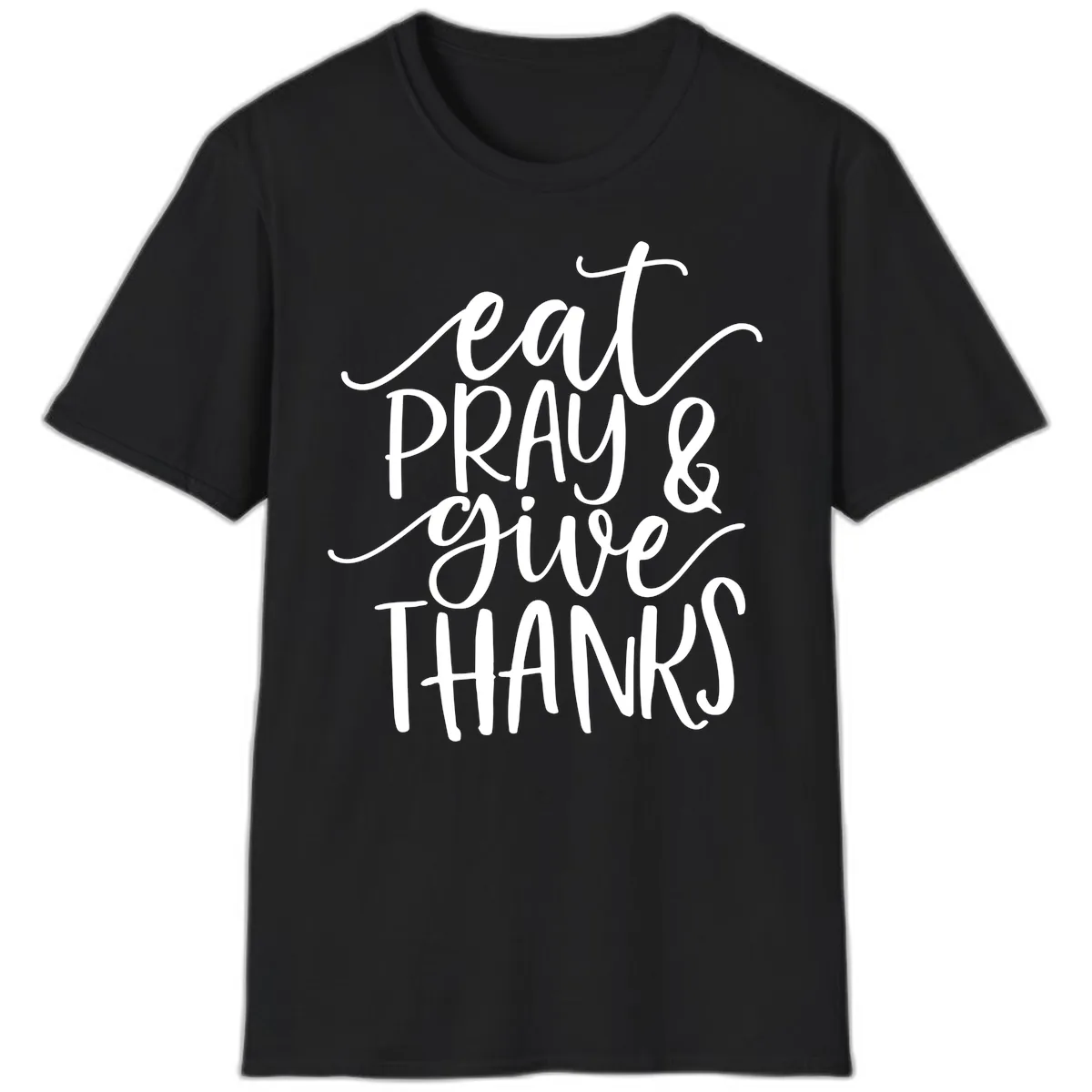 Eat Pray Give Thanks Hand Lettered Design T-Shirt in Black