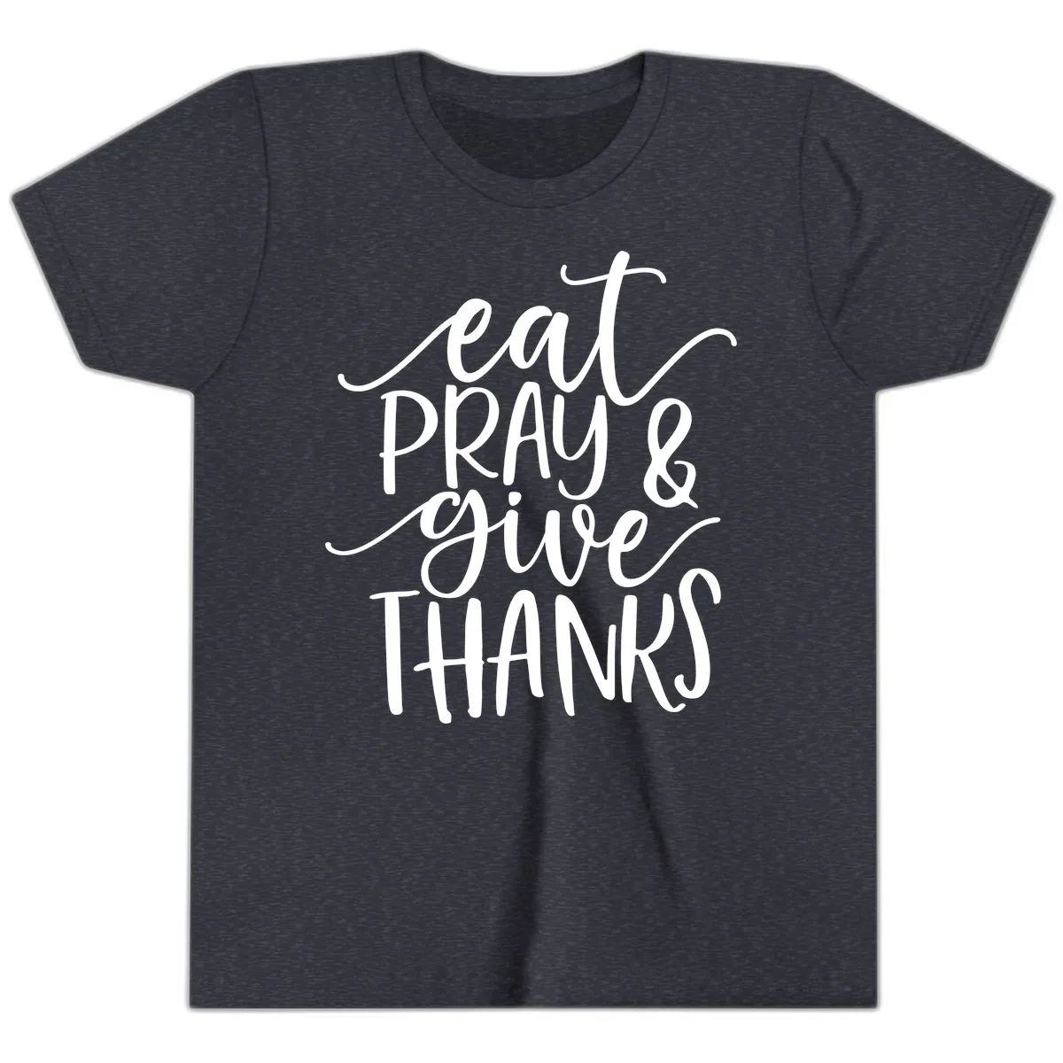 Eat Pray Give Thanks Hand Lettered Design Youth T-Shirt in Heather Navy